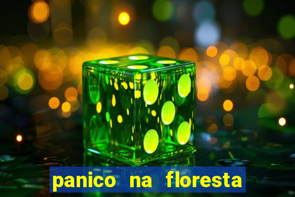 panico na floresta 2 filme completo dublado mega filmes